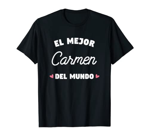 El Mejor Carmen Del Mundo Cumpleaños regalo para Carmen Camiseta